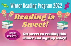 Winter Reading Programs 2022 Reading is Sweet! Begins January 17!