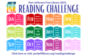 Port Jefferson Free Library 2023 Reading Challenge. Click or visit portjefflibrary.org/readingchallenge