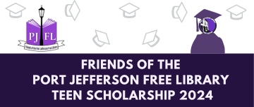 Friends of the Port Jefferson Free Library Teen Scholarship 2024