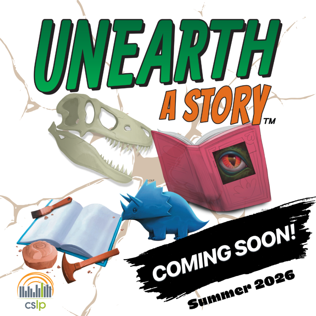 Graphic from CSLP with text: Unearth a story, coming soon, summer 2026 in green, orange and white. Dinosaur fossil head, a small blue graphic of a triceratops, open books and archaeology tools in front of a white background featuring fractures.